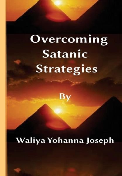 Cover for Bro Waliya Yohanna Joseph B a Re · Overcoming Satanic Strategies (Taschenbuch) (2014)