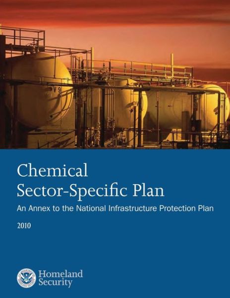 Cover for U S Department of Homeland Security · Chemical Sector-specific Plan: an Annex to the National Infrastructure Protection Plan 2010 (Paperback Book) (2014)