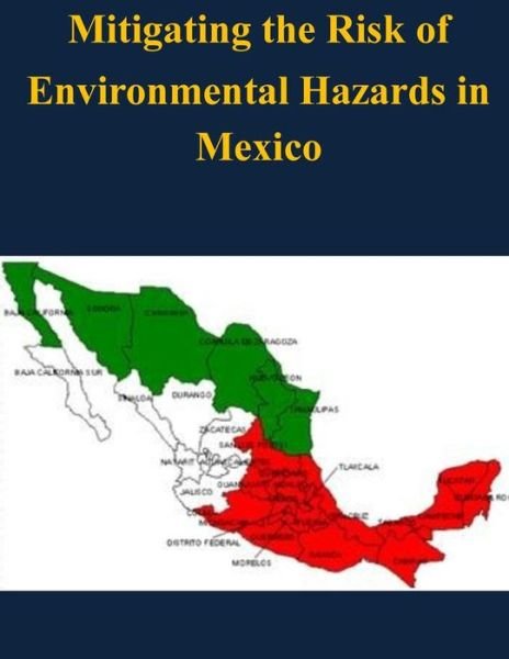 Cover for Naval War College · Mitigating the Risk of Environmental Hazards in Mexico (Paperback Bog) (2014)