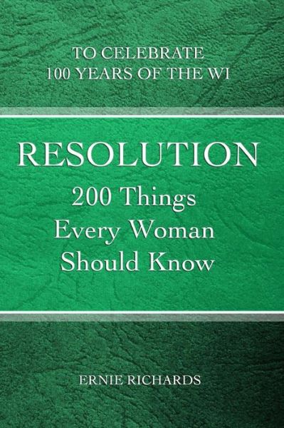 Ernie Richards · Resolution: 200 Things Every Woman Should Know (Paperback Book) (2014)