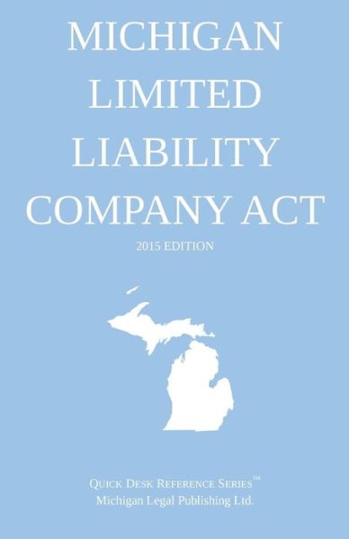 Cover for Michigan Legal Publishing Ltd · Michigan Limited Liability Company Act; 2015 Edition: Quick Desk Reference Series (Pocketbok) (2015)