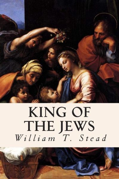 Cover for William T Stead · King of the Jews (Paperback Book) (2015)