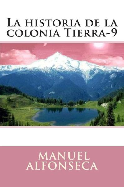 Cover for Manuel Alfonseca · La Historia De La Colonia Tierra-9 (Taschenbuch) (2015)