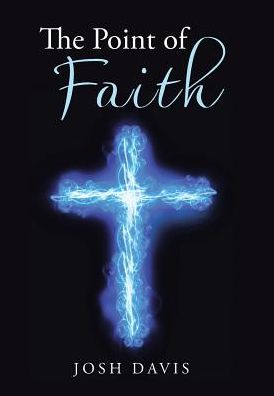 Cover for Josh Davis · The Point of Faith (Hardcover Book) (2016)