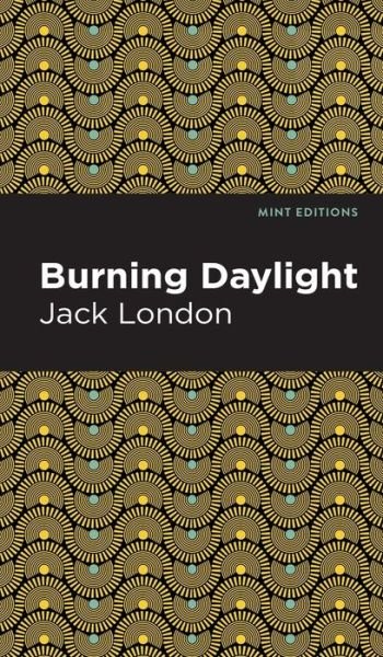Cover for Jack London · Burning Daylight - Mint Editions (Inbunden Bok) (2022)