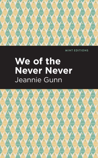 Cover for Jeannie Gunn · We of the Never Never - Mint Editions (Paperback Book) (2021)