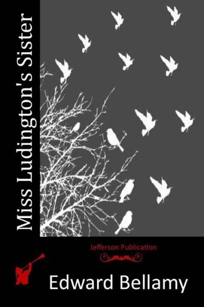 Cover for Edward Bellamy · Miss Ludington's Sister (Paperback Book) (2015)