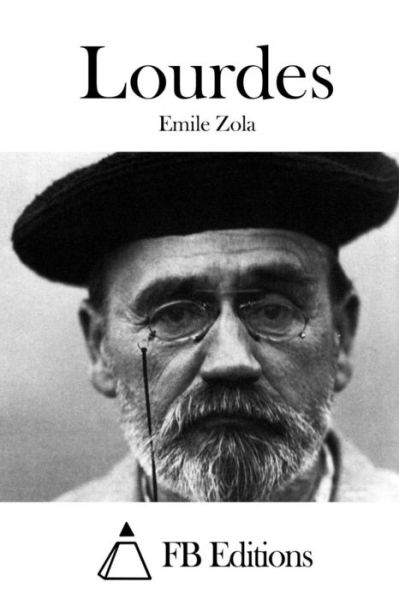 Lourdes - Emile Zola - Books - Createspace - 9781515057130 - July 13, 2015