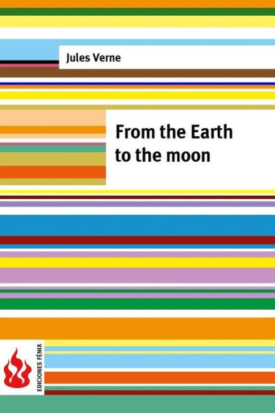 From the Earth to the Moon: (Low Cost (. Limited Edition - Jules Verne - Books - Createspace - 9781516852130 - August 11, 2015