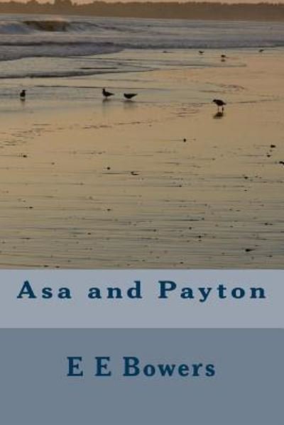 Cover for E E Bowers · Asa and Payton (Paperback Book) (2015)
