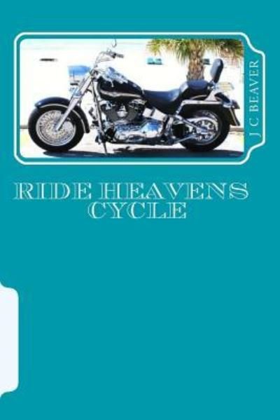 Cover for J C Beaver · Ride Heavens Cycle (Paperback Book) (2016)