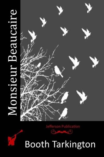 Cover for Booth Tarkington · Monsieur Beaucaire (Pocketbok) (2015)