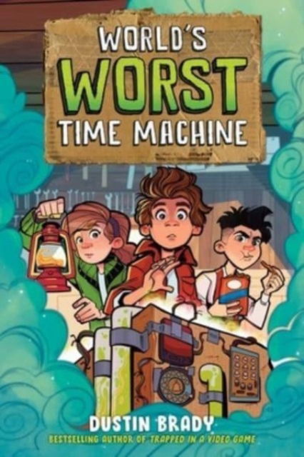 Cover for Dustin Brady · World's Worst Time Machine - World's Worst Time Machine (Hardcover Book) (2023)