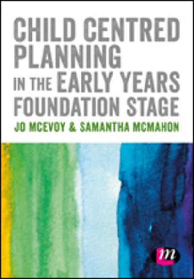 Cover for McEvoy, Jo (Huddersfield University, UK) · Child Centred Planning in the Early Years Foundation Stage (Paperback Book) (2019)