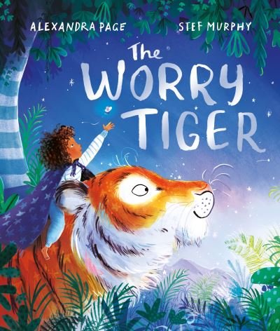 Cover for Alexandra Page · The Worry Tiger: A magical mindfulness story to soothe, comfort and calm (Paperback Book) (2022)