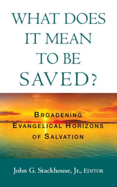 Cover for John G Stackhouse Jr · What Does it Mean to Be Saved? Broadening Evangelical Horizons of Salvation (Hardcover Book) (2019)