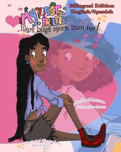 Cover for Sulma Arzu-Brown · My Best Friend Likes Boys More Than Me! /Mi Mejor Amiga Piensa En Chicos Mas Que Yo! : Bilingual Edition (Pocketbok) (2017)