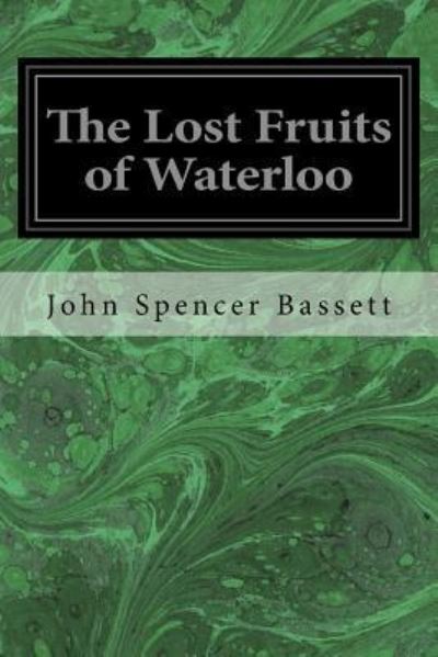 Cover for John Spencer Bassett · The Lost Fruits of Waterloo (Paperback Book) (2016)