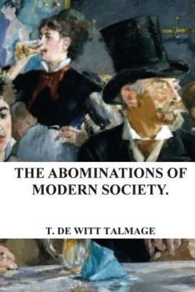 Cover for T De Witt Talmage · The Abominations of Modern Society (Paperback Book) (2016)