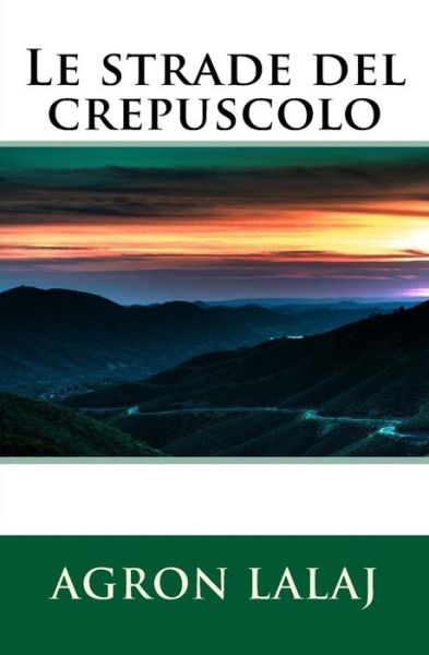 Cover for Agron Lalaj · Le strade del crepuscolo (Paperback Book) (2016)