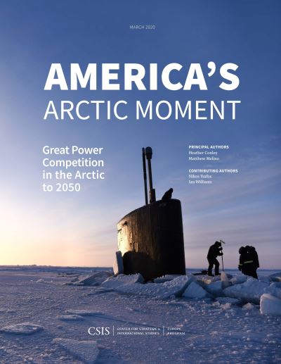 Cover for Heather A. Conley · America's Arctic Moment: Great Power Competition in the Arctic to 2050 (Paperback Book) (2021)