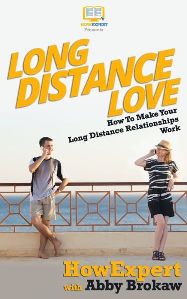 Cover for Abby Brokaw · Long Distance Love: How To Make Your Long Distance Relationships Work (Paperback Book) (2016)