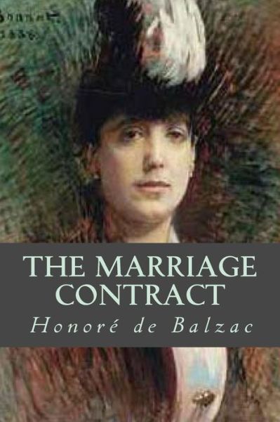 The Marriage Contract - Honore de Balzac - Książki - Createspace Independent Publishing Platf - 9781539424130 - 9 października 2016