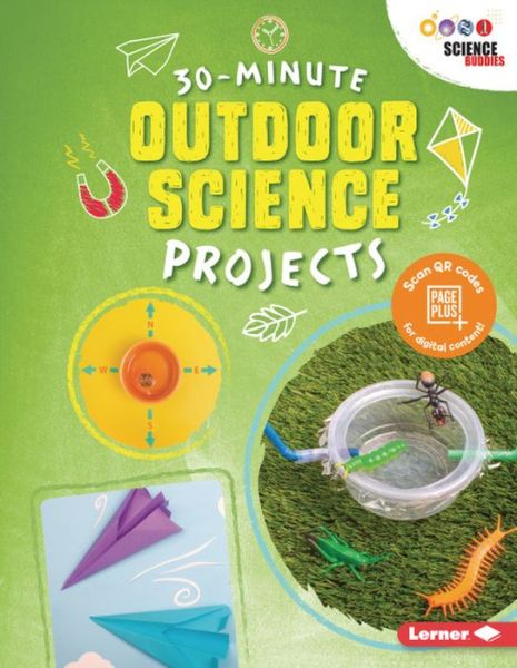 30-Minute Outdoor Science Projects - 30-Minute Makers - Anna Leigh - Books - Lerner Publishing Group - 9781541557130 - 2019