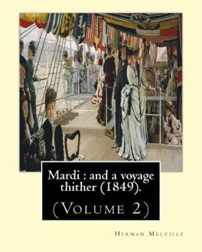 Cover for Herman Melville · Mardi : and a voyage thither . By : Herman Melville, dedicated By : Allan Melville (Paperback Book) (2017)