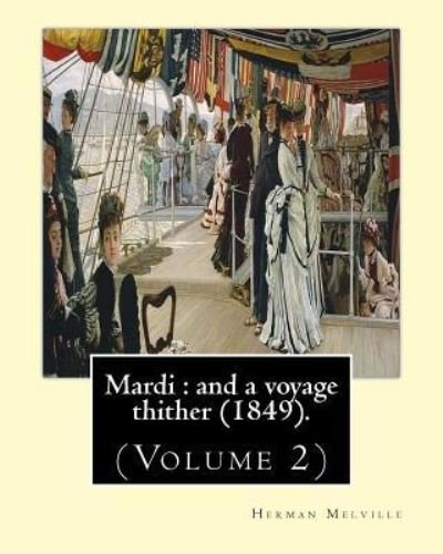 Cover for Herman Melville · Mardi : and a voyage thither . By : Herman Melville, dedicated By : Allan Melville (Paperback Bog) (2017)