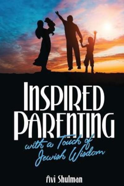 Cover for Avi Shulman · Inspired Parenting with a Touch of Jewish Wisdom (Pocketbok) (2017)