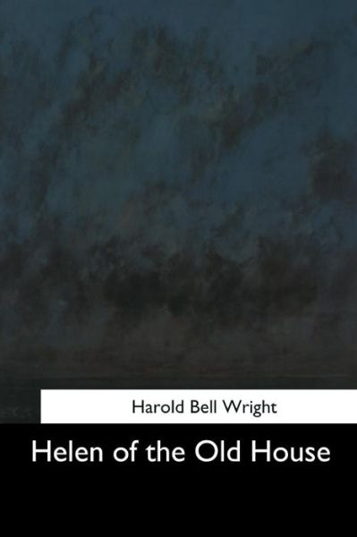 Cover for Harold Bell Wright · Helen of the Old House (Paperback Book) (2017)