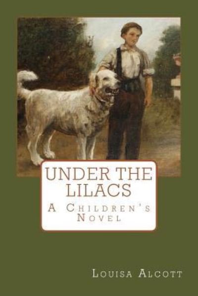 Under the Lilacs - Louisa May Alcott - Livres - Createspace Independent Publishing Platf - 9781546619130 - 10 mai 2017