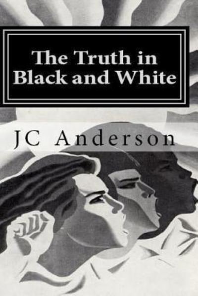 Cover for J C Anderson · The Truth in Black and White (Pocketbok) (2017)