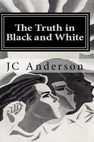 Cover for J C Anderson · The Truth in Black and White (Taschenbuch) (2017)