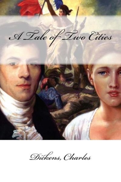 A Tale of Two Cities - Charles Dickens - Bøger - Createspace Independent Publishing Platf - 9781547047130 - 31. maj 2017