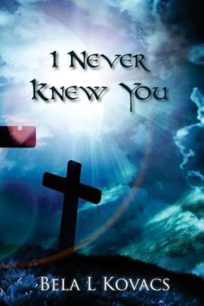 Cover for Bela L Kovacs · I Never Knew You (Paperback Book) (2017)