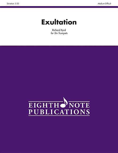 Exultation for Six Trumpets: Score & Parts (Eighth Note Publications) - Richard Byrd - Books - 8TH NOTE PUBLICATION - 9781554737130 - August 1, 2011