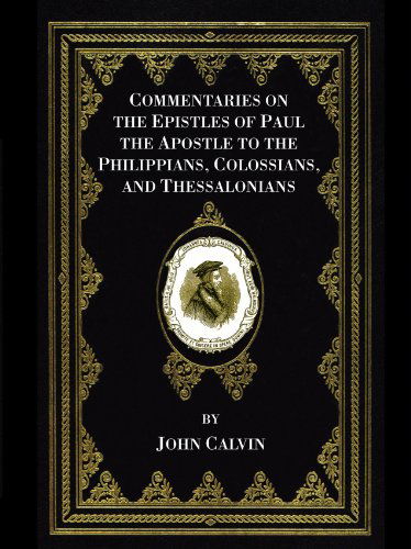 Cover for John Calvin · Commentaries on the Epistles of Paul the Apostle to the Philippians, Colossians, and Thessalonians: (Paperback Book) (2007)