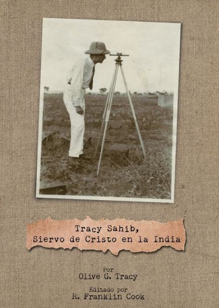 Cover for Olive G Tracy · Tracy Sahib, Siervo de Cristo en la India: 2019-2020 MNI recursos para educacao em missoes (Taschenbuch) (2019)