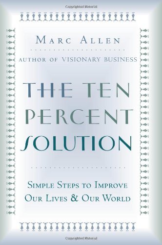 Cover for Marc Allen · The Ten Percent Solution: Simple Steps to Improve Our Lives and Our World (Paperback Book) (2002)