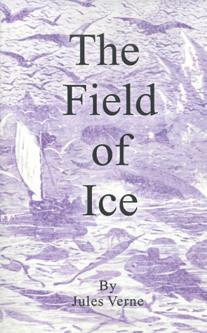 The Field of Ice - Jules Verne - Books - Fredonia Books (NL) - 9781589630130 - December 1, 2000