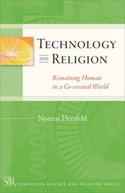 Technology and Religion: Remaining Human C0-created World - Templeton Science and Religion Series - Noreen Herzfeld - Bøger - Templeton Foundation Press,U.S. - 9781599473130 - 1. juni 2009