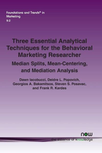 Cover for Dawn Iacobucci · Three Essential Analytical Techniques for the Behavioral Marketing Researcher: Median Splits, Mean-Centering, and Mediation Analysis - Foundations and Trends in Marketing (Paperback Book) (2015)