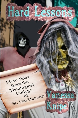 Cover for Vanessa Knipe · Hard Lessons: More Tales from the Theological College of St. Van Helsing (Paperback Book) (2010)