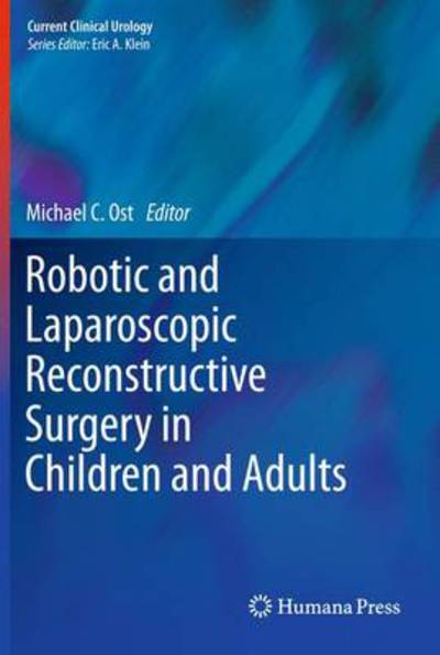 Cover for Michael C OST · Robotic and Laparoscopic Reconstructive Surgery in Children and Adults - Current Clinical Urology (Hardcover Book) (2010)