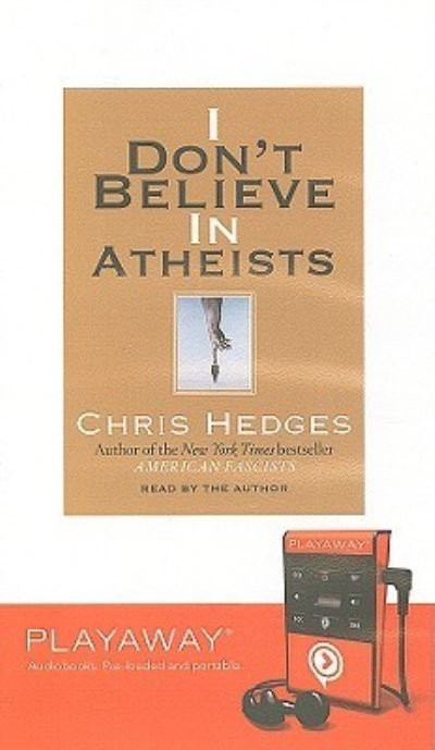 Cover for Chris Hedges · I Don't Believe in Atheists (N/A) (2008)