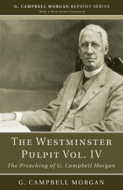 Cover for G Campbell Morgan · The Westminster Pulpit vol. IV - G. Campbell Morgan Reprint (Taschenbuch) (2012)