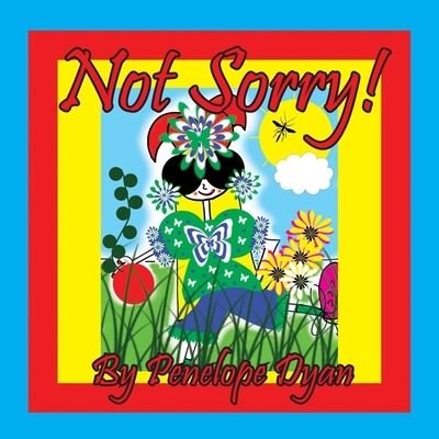 Not Sorry! - Penelope Dyan - Books - Bellissima Publishing, LLC - 9781614776130 - August 3, 2022