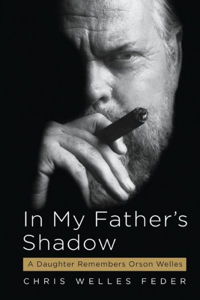 Cover for Chris Welles Feder · In My Father's Shadow: a Daughter Remembers Orson Welles (Paperback Book) (2009)